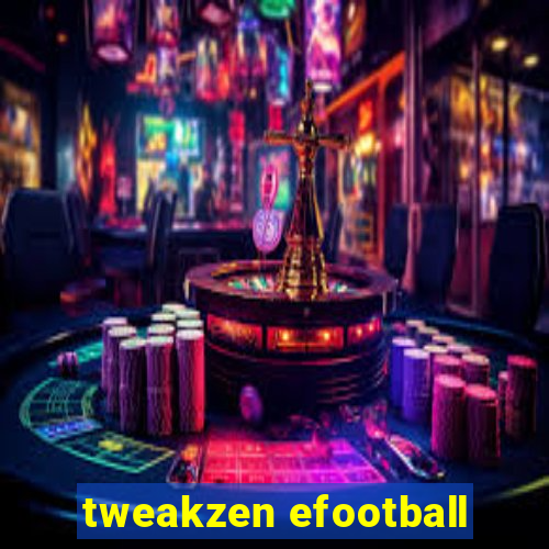 tweakzen efootball